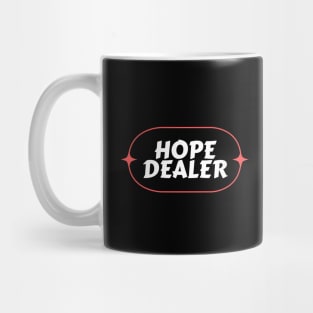 Hope Dealer | Christian Saying Mug